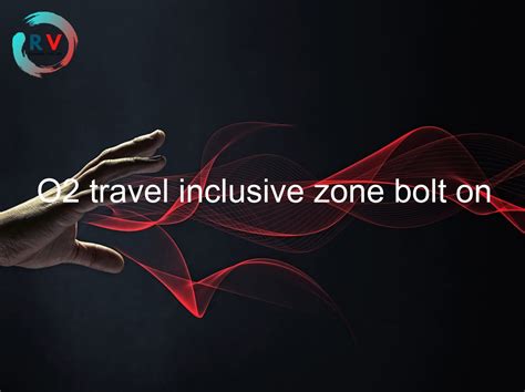 o2 travel inclusive zone ultimate.